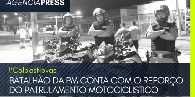 #CaldasNovas | BATALHÃO DA PM CONTA COM REFORÇO DE PATRULAMENTO MOTOCICLISTICO –
