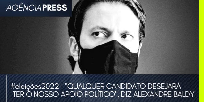 #eleições2022 | “QUALQUER CANDIDATO DESEJARÁ TER O NOSSO APOIO”, DIZ BALDY