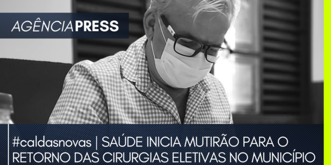 #caldasnovas | SAÚDE INICIA MUTIRÃO PARA O RETORNO DAS CIRURGIAS ELETIVAS
