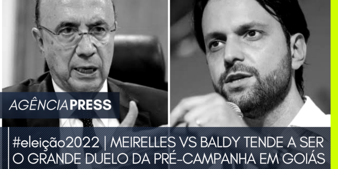 eleição2022 | MEIRELLES VS BALDY TENDE A SER O GRANDE DUELO DA PRÉ-CAMPANHA