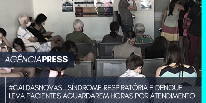 #caldasnovas | SÍNDROME RESPIRATÓRIA E DENGUE LEVA PACIENTES AGUARDAREM HORAS POR ATENDIMENTO