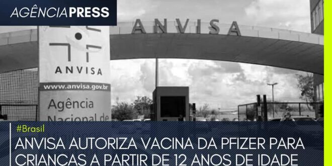 #Brasil | ANVISA AUTORIZA VACINA PFIZER PARA CRIANÇAS A PARTIR DE 12 ANOS
